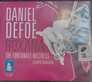 Roxanna - The Fortunate Mistress written by Daniel DeFoe performed by Juanita McMahon on Audio CD (Unabridged)